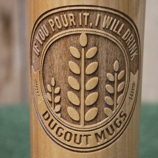 "If you pour it, I will drink" | Dugout Mugs® | Baseball Bat Mug